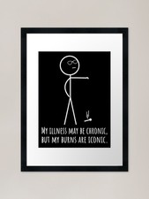 Listing image for Illness may be Chronic but my Burns Framed Wall Art Poster Canvas Print Picture