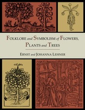 Listing image for Folklore and Symbolism of Flowers, Plants and Trees [Illustrated Edition]